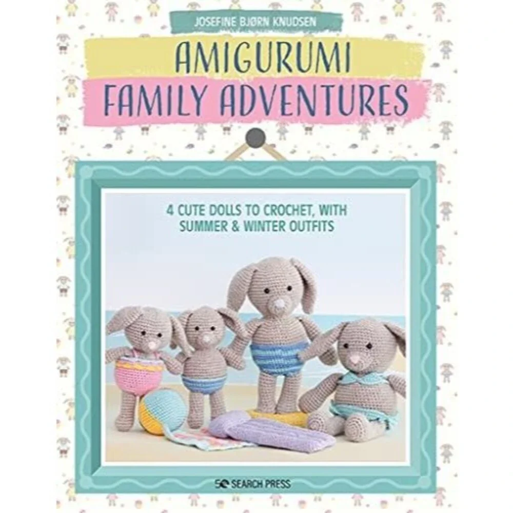 Amigurumi Family Adventures: 4 cute dolls to crochet, with outfits